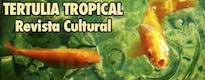 Tertulia Tropical - Revista cultural