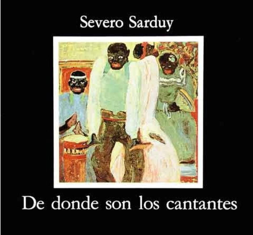 &quot;De dónde son los cantantes&quot; de Severo Sarduy: una ópera, en son cubano, de la desmesura caribeña